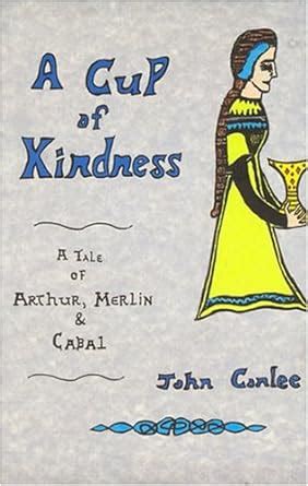 a cup of kindness a tale of king arthur merlin and cabal Reader