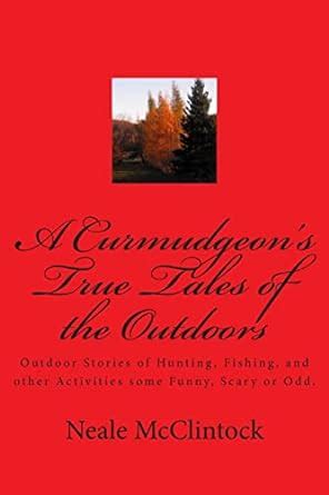 a curmudgeons true tales of the outdoors Doc