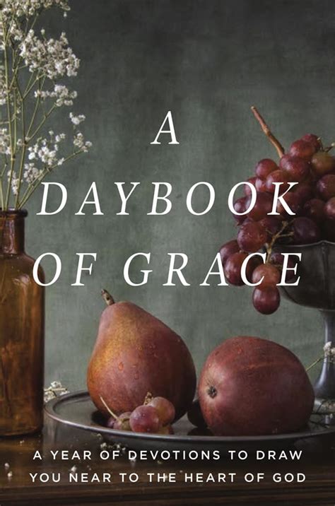 a daybook of grace a year of devotions to draw you near to the heart of god Doc