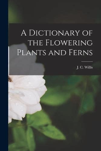 a dictionary of the flowering plants an ferns classic reprint PDF