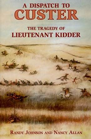 a dispatch to custer the tragedy of lieutenant kidder Doc