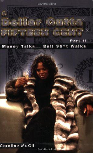 a dollar outta fifteen cent 2 money talks bullsh*t walks a dollar outta fifteen cent series PDF