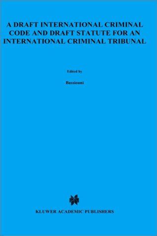 a draft international criminal code and draft statute for an international criminal tribunal a draft international criminal code and draft statute for an international criminal tribunal PDF