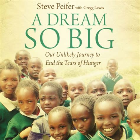 a dream so big our unlikely journey to end the tears of hunger Kindle Editon