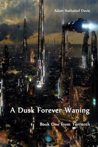 a dusk forever waning dispatches from torrenth volume 1 Kindle Editon