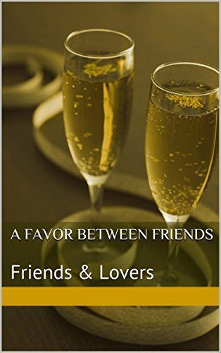 a favor between friends friends and lovers Doc