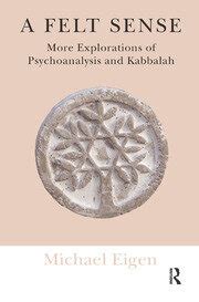 a felt sense more explorations of psychoanalysis and kabbalah Epub