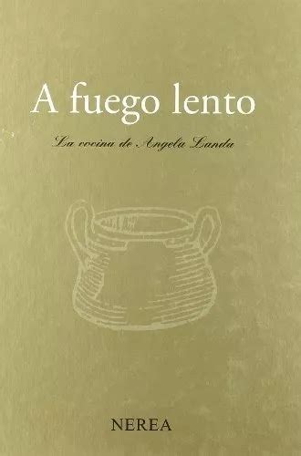 a fuego lento la cocina de angela landa gastronomia y enologia Epub