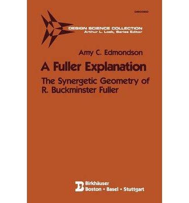 a fuller explanation the synergetic geometry of r buckminster fuller Reader