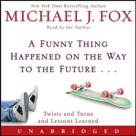 a funny thing happened on the way to the future twists and turns and lessons learned Kindle Editon