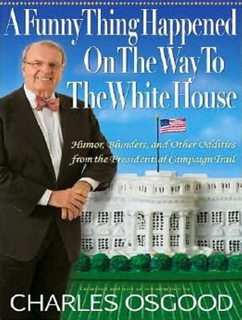 a funny thing happened on the way to the white house humor blunders and other oddities from the presidential Epub