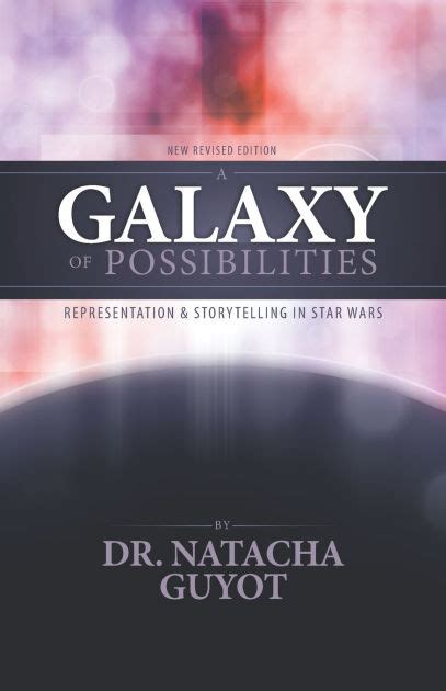 a galaxy of possibilities representation and storytelling in star wars new revised edition Kindle Editon