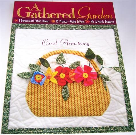 a gathered garden 3 dimensional fabric flowers 16 projects quilts and more mix and match bouquets Epub