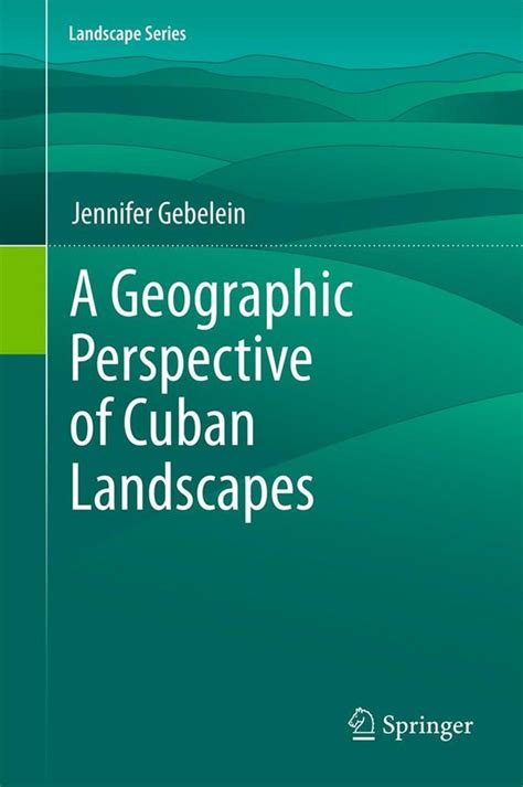 a geographic perspective of cuban landscapes landscape series Doc