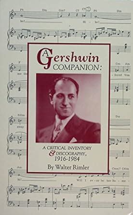 a gershwin companion a critical inventory and discography 1916 1984 Reader