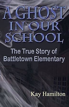 a ghost in our school the true story of battletown elementary Doc