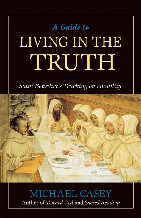 a guide to living in the truth st benedicts teaching on humility Epub