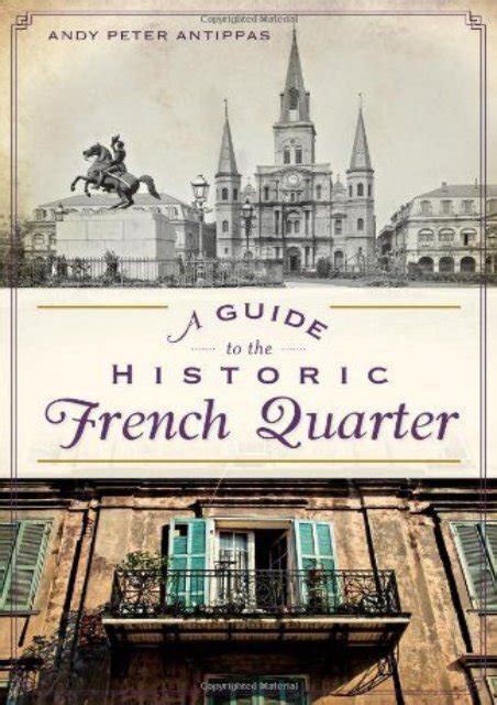 a guide to the historic french quarter history and guide Reader