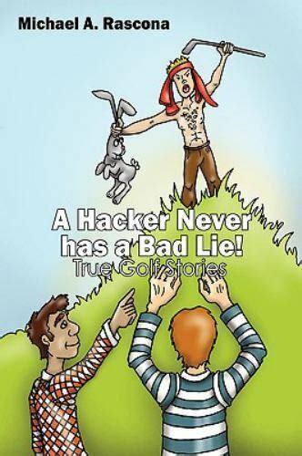 a hacker never has a bad lie true golf stories Reader