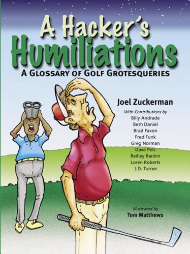 a hackers humiliations a glossary of golf grotesqueries Kindle Editon