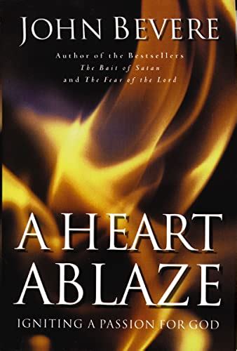a heart ablaze igniting a passion for god Reader