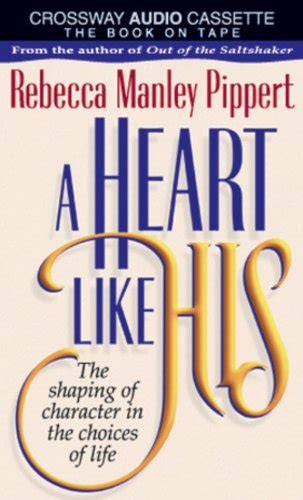 a heart like his the shaping of character in the choices of life Reader