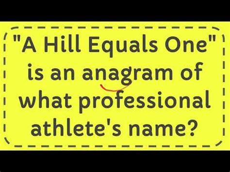 a hill equals one is an anagram of what athlete