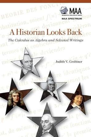 a historian looks back the calculus as algebra and selected writings spectrum Epub