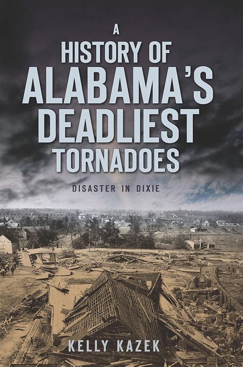 a history of alabamas deadliest tornadoes disaster in dixie Doc