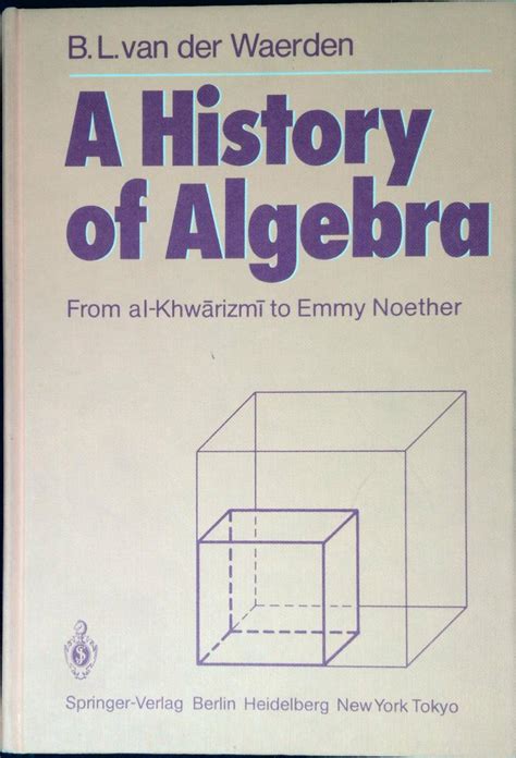 a history of algebra from al khwarizmi to emmy noether Doc