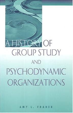 a history of group study and psychodynamic organizations PDF