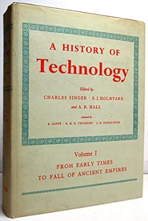 a history of technology volume 1 from early times to fall of ancient empires Reader