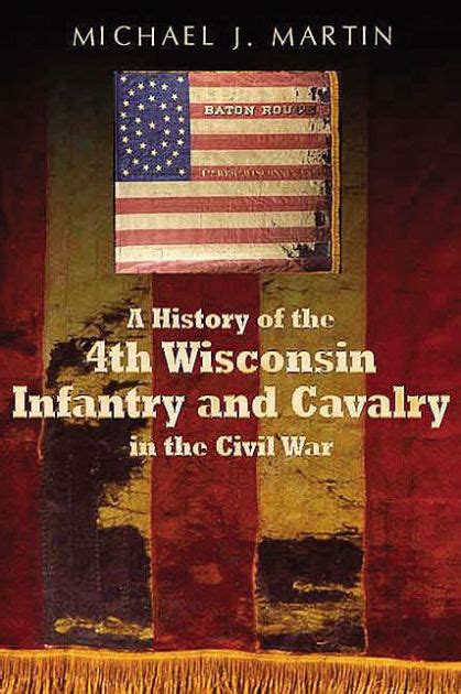 a history of the 4th wisconsin infantry and cavalry in the civil war Epub