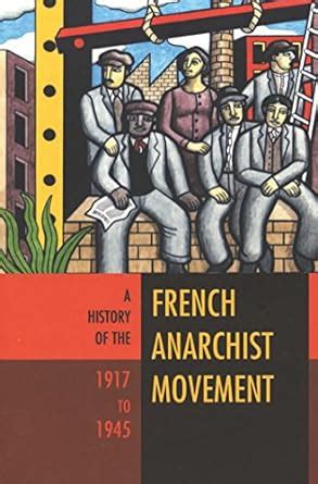 a history of the french anarchist movement 1917 to 1945 Doc