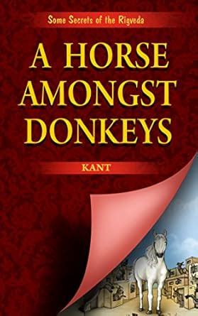 a horse amongst donkeys some secrets from the rigveda Kindle Editon