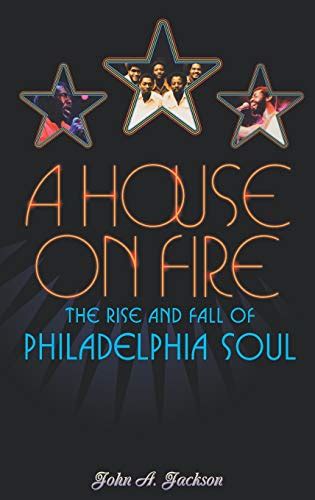a house on fire the rise and fall of philadelphia soul Kindle Editon