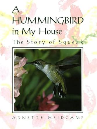a hummingbird in my house the story of squeak PDF