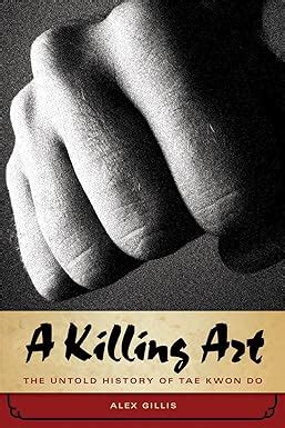 a killing art the untold history of tae kwon do Epub