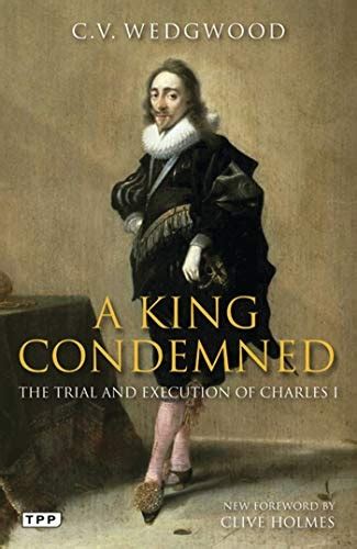 a king condemned the trial and execution of charles i Epub