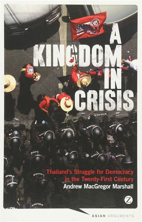 a kingdom in crisis thailands struggle for democracy in the twenty first century asian arguments Reader