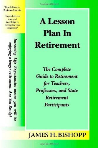 a lesson plan in retirement the complete guide to retirement for teachers professors and state retirement participants Reader