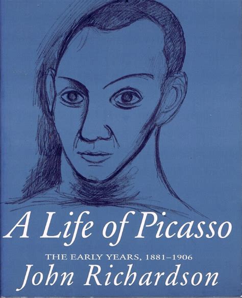 a life of picasso vol 1 the early years 1881 1906 by john richardson Kindle Editon