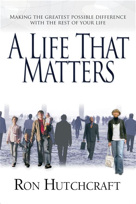 a life that matters making the greatest possible difference with the rest of your life Epub