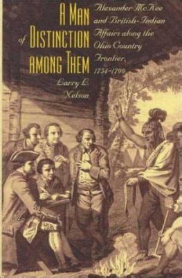 a man of distinction among them alexander mckee and british indian affairs along the ohio country frontier 1754 Reader