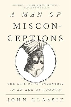 a man of misconceptions the life of an eccentric in an age of change Epub