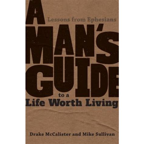 a mans guide to a life worth living lessons from ephesians Reader