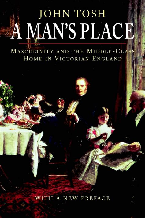 a mans place masculinity and the middle class home in victorian england Kindle Editon