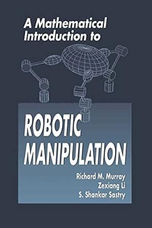 a mathematical introduction to robotic manipulation solution manual manual Reader