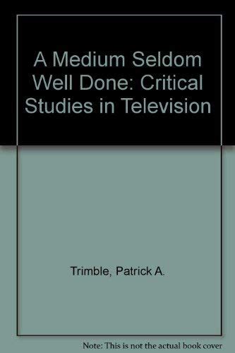 a medium seldom well done critical studies in television Reader