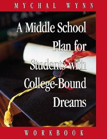 a middle school plan for students with college bound dreams workbook Reader